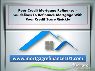 How to refinance mortgage with poor credit rating with low rates