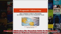 Pragmatic Offshoring The Complete Guide To Managing An Offshore Software Development Team