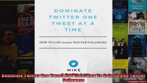 Dominate Twitter One Tweet At A Time How To Gain 10000 Twitter Followers