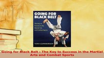 Download  Going for Black Belt  The Key to Success in the Martial Arts and Combat Sports Read Full Ebook