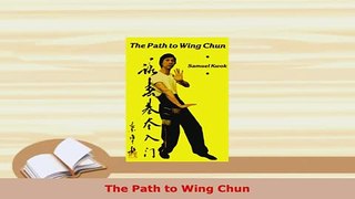 Download  The Path to Wing Chun PDF Full Ebook