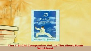 Download  The Tai Chi Companion Vol 1 The Short Form Workbook PDF Online