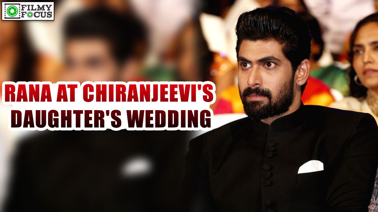 Rana Daggubati at Chiranjeevi's daughter's wedding | filmyfocus.com