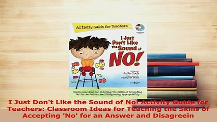 PDF  I Just Dont Like the Sound of No Activity Guide for Teachers Classroom Ideas for PDF Full Ebook