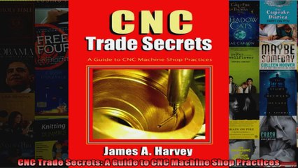 CNC Trade Secrets A Guide to CNC Machine Shop Practices