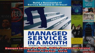 Managed Services in a Month  Build a Successful It Service Business in 30 Days  2nd Ed