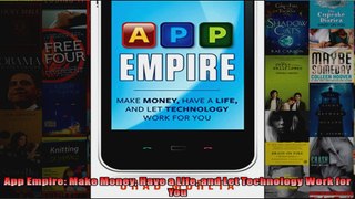 App Empire Make Money Have a Life and Let Technology Work for You