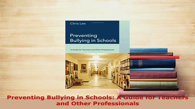 Download Preventing Bullying in Schools A Guide for Teachers and Other Professionals Read Online
