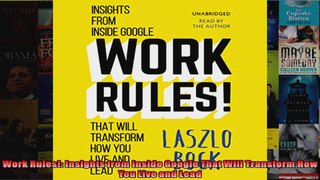 Work Rules Insights from Inside Google That Will Transform How You Live and Lead