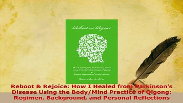 PDF Reboot Rejoice How I Healed from Parkinsons Disease Using the BodyMind Practice of PDF Full Ebook