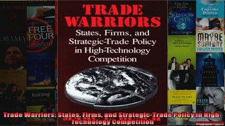 Trade Warriors States Firms and StrategicTrade Policy in HighTechnology Competition