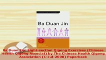 Download  Ba Duan Jin Eightsection Qigong Exercises Chinese Health Qigong Associat by The Read Online