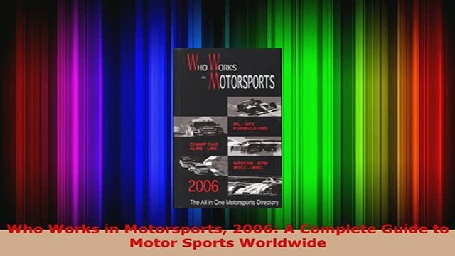 PDF Who Works in Motorsports 2006 A Complete Guide to Motor Sports Worldwide PDF Full Ebook