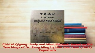 PDF  ChiLel Qigong Body and Mind Method Based on the Teachings of Dr Pang Ming by Hou Hee Download Online