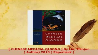 PDF   CHINESE MEDICAL QIGONG  By Liu Tianjun  Author 2013  Paperback  PDF Online