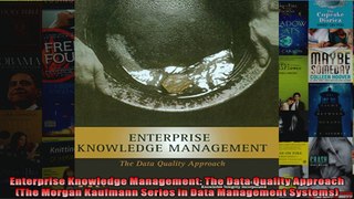 Enterprise Knowledge Management The Data Quality Approach The Morgan Kaufmann Series in