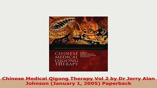 PDF  Chinese Medical Qigong Therapy Vol 2 by Dr Jerry Alan Johnson January 1 2005 Paperback PDF Full Ebook