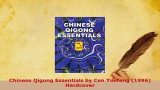 PDF  Chinese Qigong Essentials by Cen Yuefang 1996 Hardcover Download Full Ebook