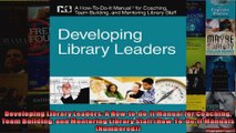 Developing Library Leaders A Howtodoit Manual for Coaching Team Building and Mentoring