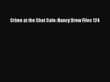 Read Crime at the Chat Cafe: Nancy Drew Files 124 Ebook Free