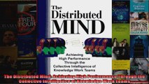 The Distributed Mind Achieving High Performance Through the Collective Intelligence of