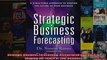 Strategic Business Forecasting A Structured Approach to Shaping the Future of Your
