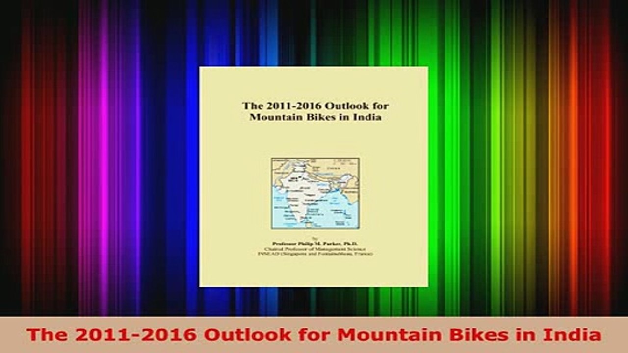 Download  The 20112016 Outlook for Mountain Bikes in India PDF Online
