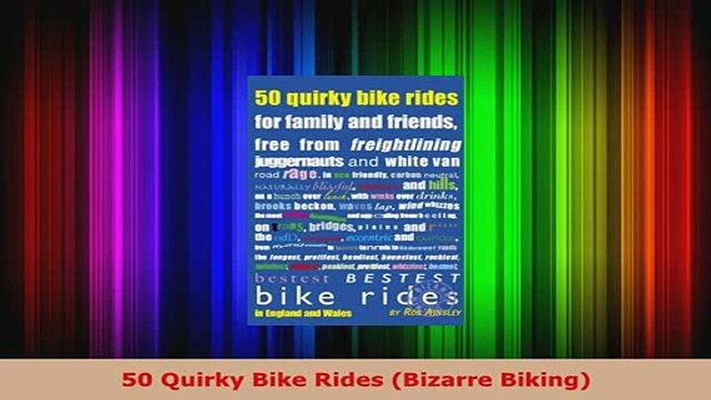 Download 50 Quirky Bike Rides Bizarre Biking PDF Full Ebook