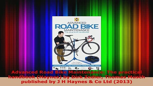 Download Advanced Road Bike Maintenance The practical handbook Haynes by Dirk Zedler Thomas Download Full Ebook