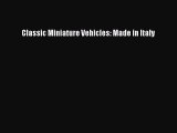 Read Classic Miniature Vehicles: Made in Italy Ebook Free