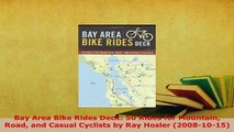 PDF  Bay Area Bike Rides Deck 50 Rides for Mountain Road and Casual Cyclists by Ray Hosler PDF Online