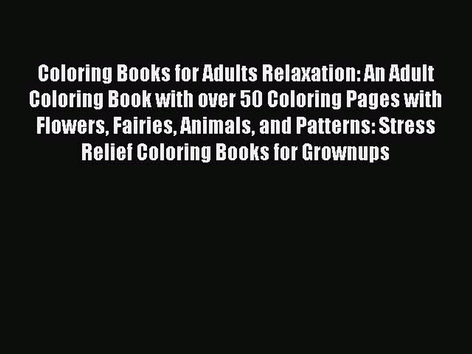 Read Coloring Books for Adults Relaxation: An Adult Coloring Book with over 50 Coloring Pages