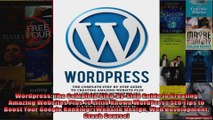 Wordpress The Complete StepbyStep Guide to Creating Amazing Websites Plus 10 Little