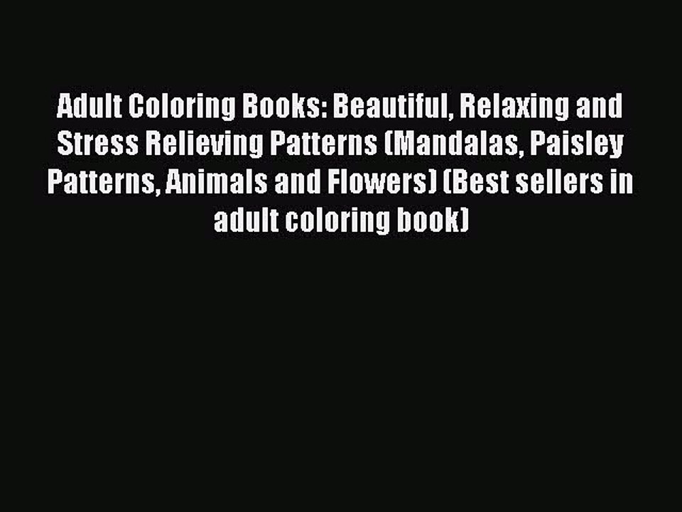 Read Adult Coloring Books: Beautiful Relaxing and Stress Relieving Patterns (Mandalas Paisley