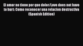 Download El amor no tiene por que doler/Love does not have to hurt: Como reconocer una relacion