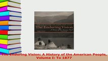 Download  The Enduring Vision A History of the American People Volume I To 1877 Read Online