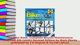 PDF  The Bike Book Complete Bicycle Maintenance Haynes 6th sixth Revised Edition by Mark PDF Full Ebook