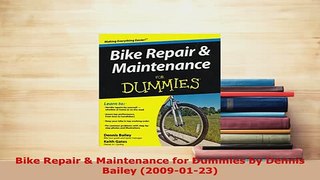 PDF  Bike Repair  Maintenance for Dummies by Dennis Bailey 20090123 Read Full Ebook