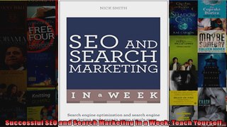 Successful SEO and Search Marketing in a Week Teach Yourself