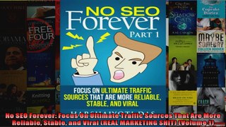 No SEO Forever Focus On Ultimate Traffic Sources That Are More Reliable Stable and Viral