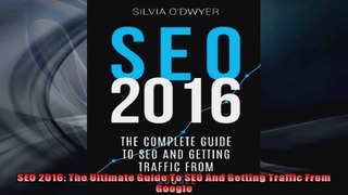 SEO 2016 The Ultimate Guide To SEO And Getting Traffic From Google