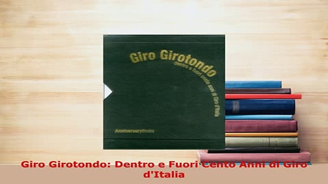 Download  Giro Girotondo Dentro e Fuori Cento Anni di Giro dItalia Download Online