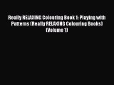 Read Really RELAXING Colouring Book 1: Playing with Patterns (Really RELAXING Colouring Books)