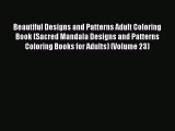 Read Beautiful Designs and Patterns Adult Coloring Book (Sacred Mandala Designs and Patterns