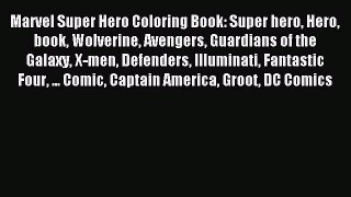 Read Marvel Super Hero Coloring Book: Super hero Hero book Wolverine Avengers Guardians of