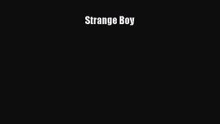 Read Strange Boy Ebook Free