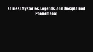 Read Fairies (Mysteries Legends and Unexplained Phenomena) Ebook Free