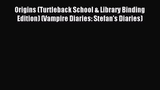 Read Origins (Turtleback School & Library Binding Edition) (Vampire Diaries: Stefan's Diaries)