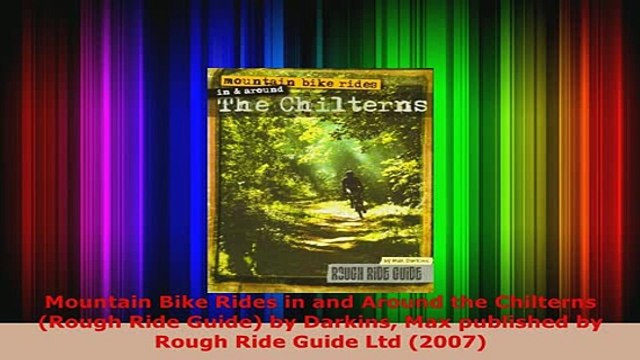 PDF Mountain Bike Rides in and Around the Chilterns Rough Ride Guide by Darkins Max Download Online