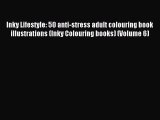 Read Inky Lifestyle: 50 anti-stress adult colouring book illustrations (Inky Colouring books)